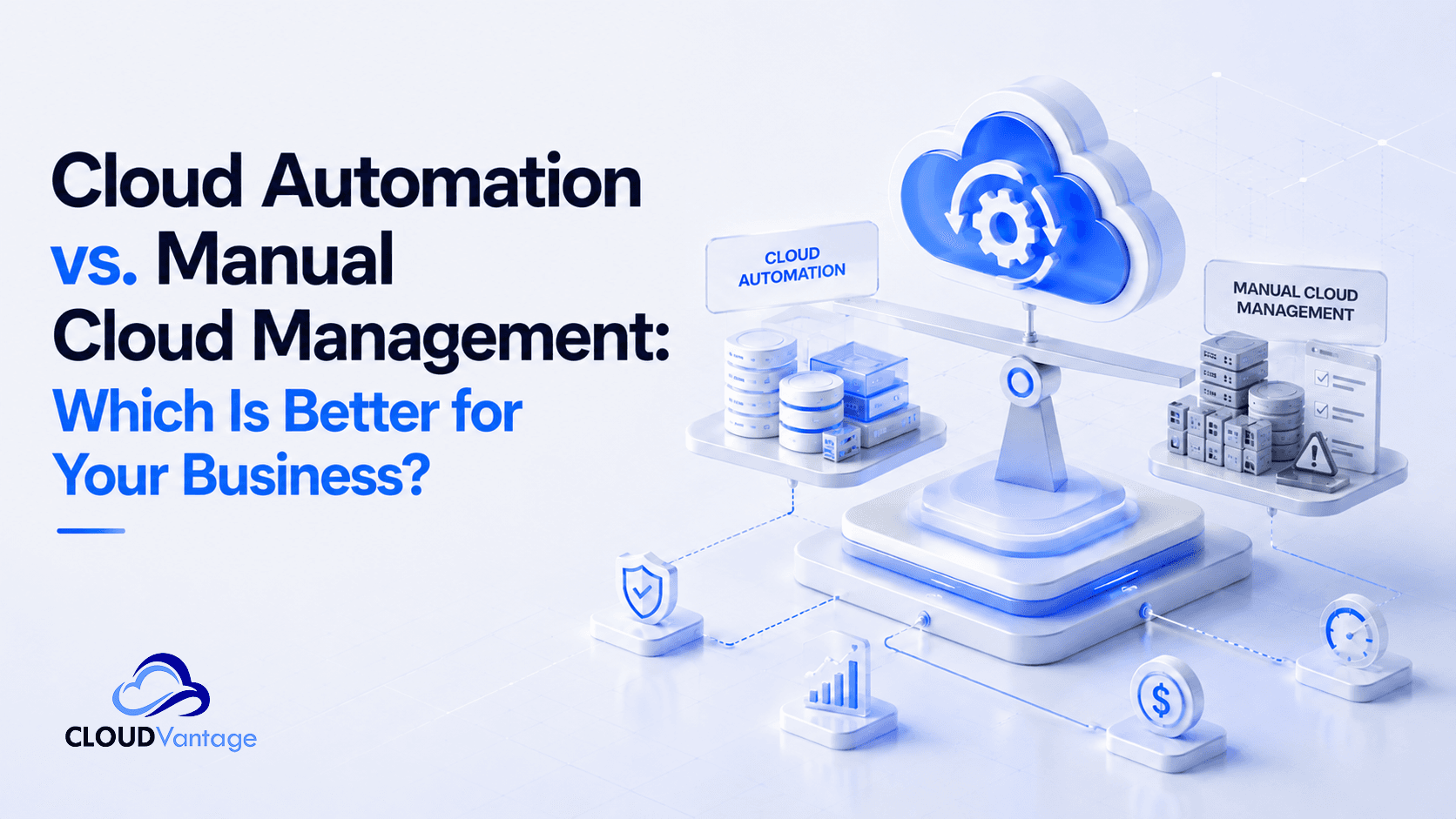 Cloud Automation vs. Manual Cloud Management: Which Is Better for Your Business?