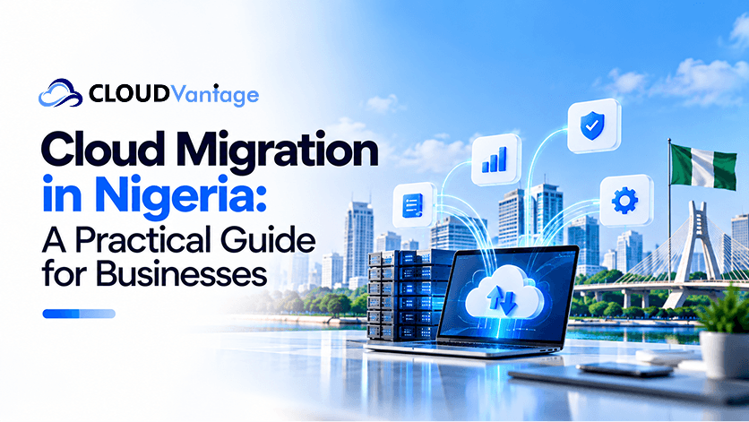 Cloud Migration in Nigeria: A Practical Guide for Businesses